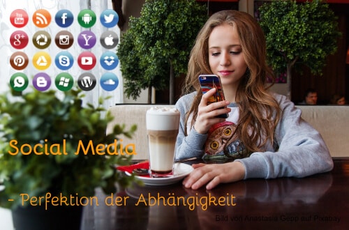 Social Media - Perfektion der Abhängigkeit